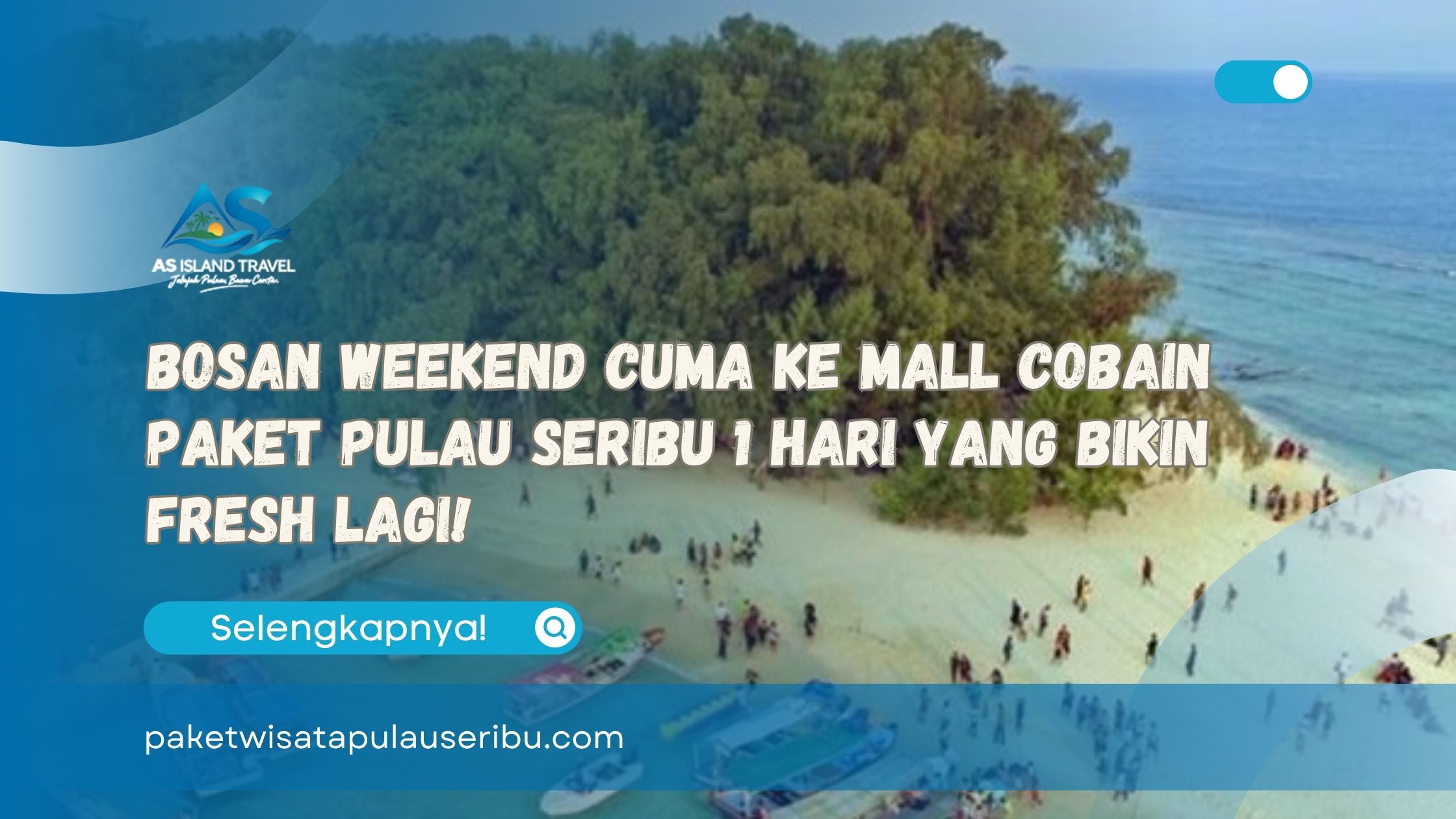 Bosan Weekend Cuma ke Mall Cobain Paket Pulau Seribu 1 Hari yang Bikin Fresh Lagi!