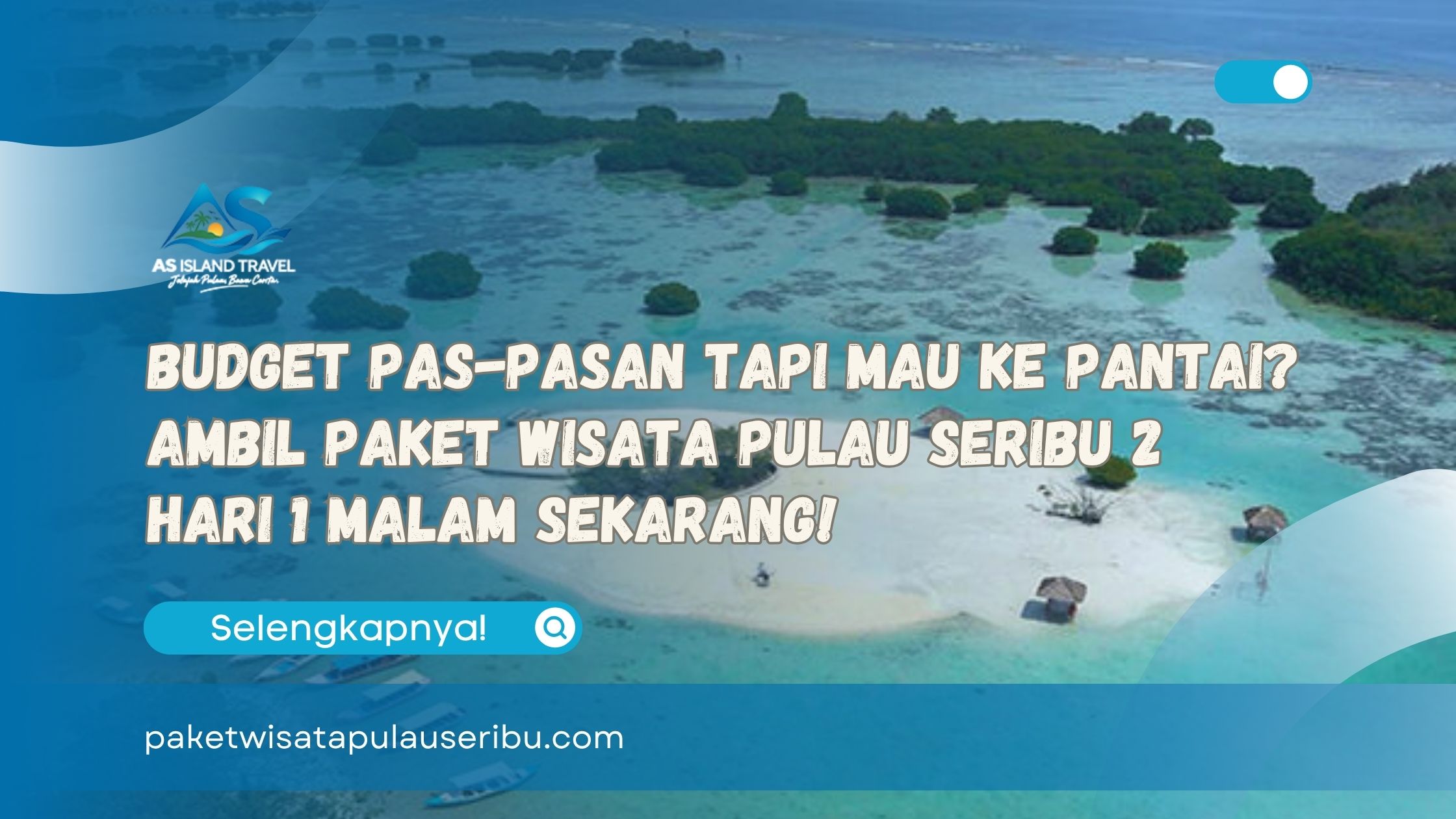 Budget Pas-pasan Tapi Mau ke Pantai Ambil Paket Wisata Pulau Seribu 2 Hari 1 Malam Sekarang!