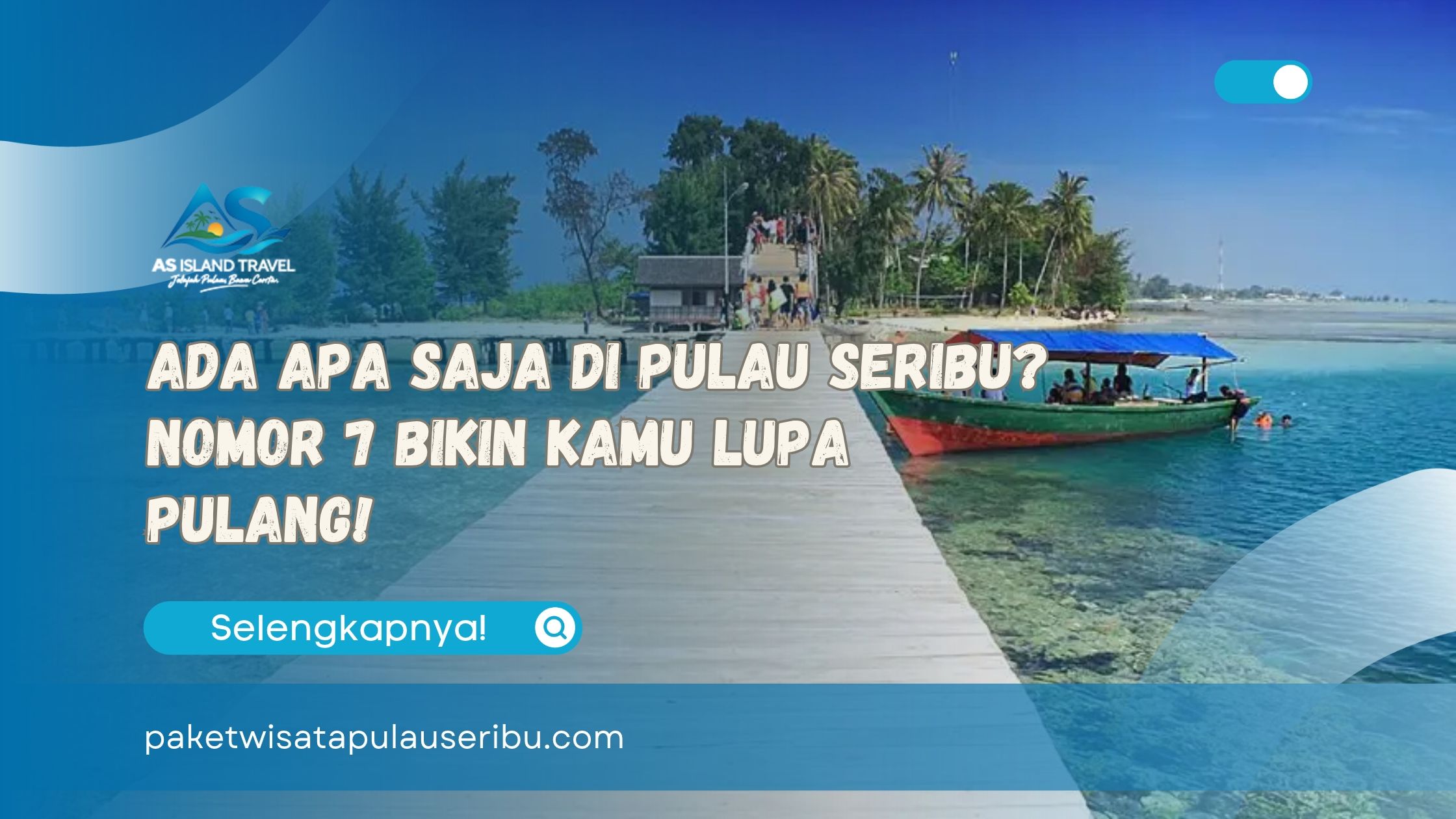 Ada Apa Saja di Pulau Seribu Nomor 7 Bikin Kamu Lupa Pulang!
