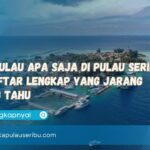 Ada Pulau Apa Saja di Pulau Seribu Ini Daftar Lengkap yang Jarang Orang Tahu
