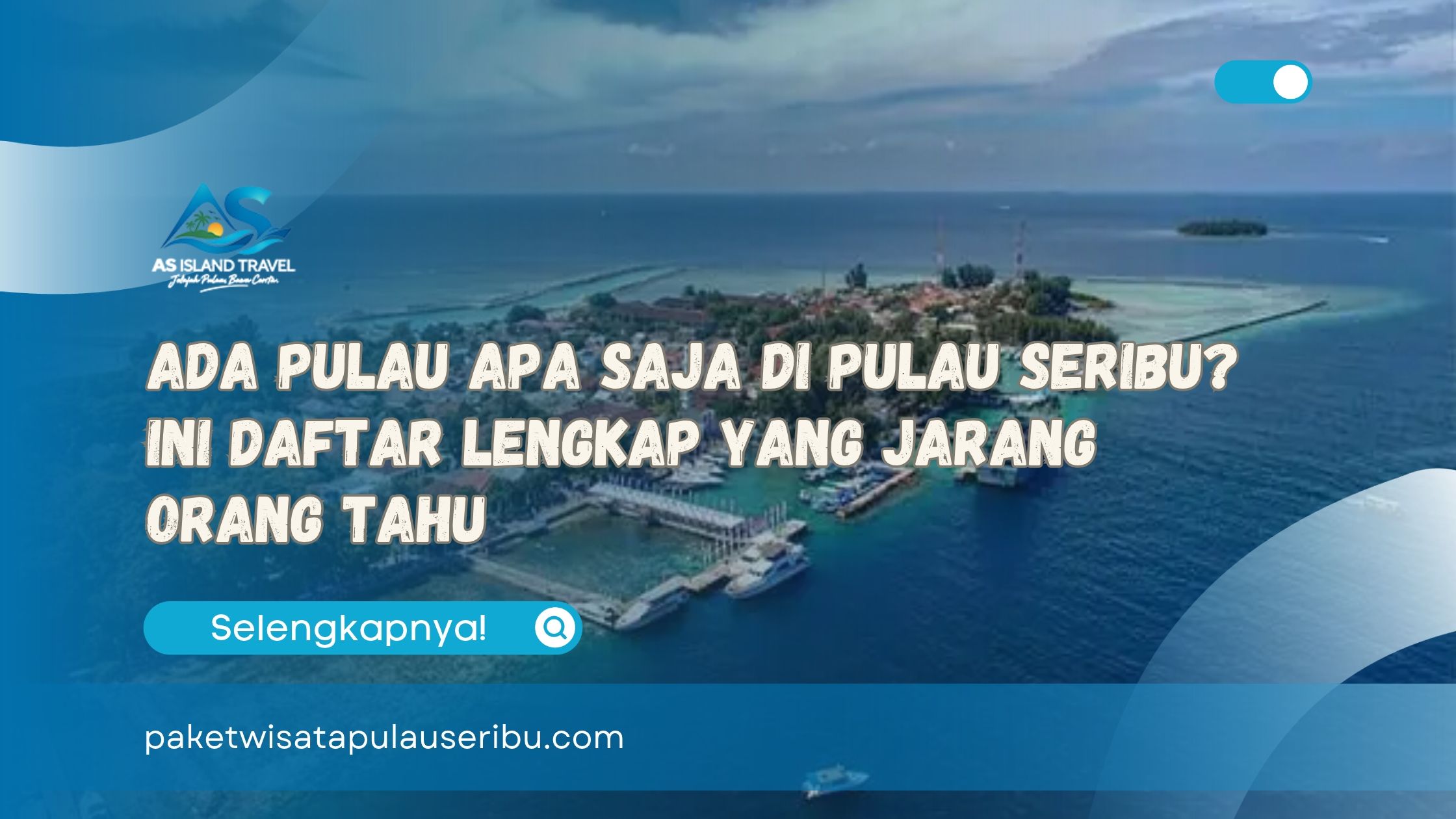 Ada Pulau Apa Saja di Pulau Seribu Ini Daftar Lengkap yang Jarang Orang Tahu