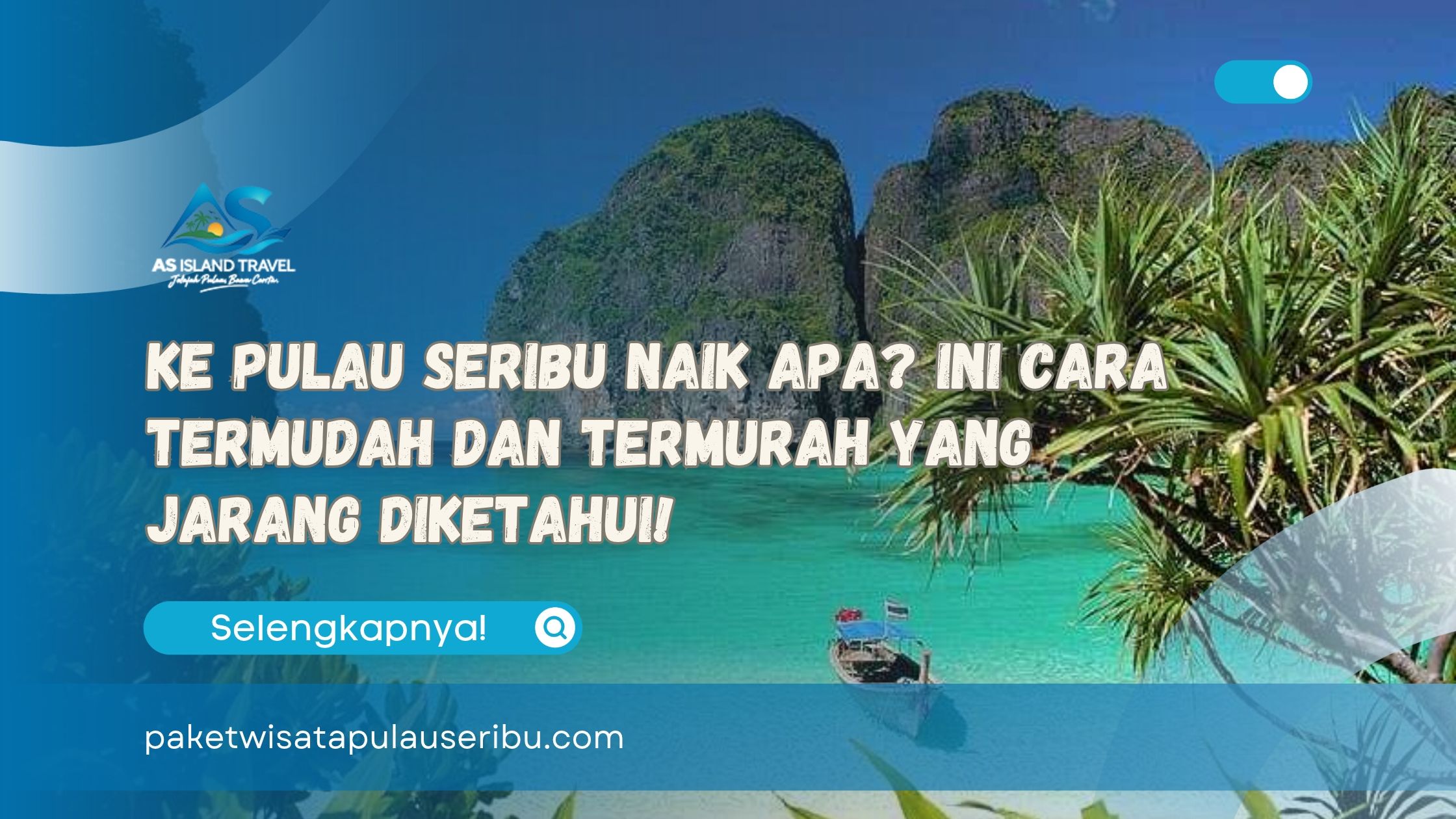 Ke Pulau Seribu Naik Apa Ini Cara Termudah dan Termurah yang Jarang Diketahui!