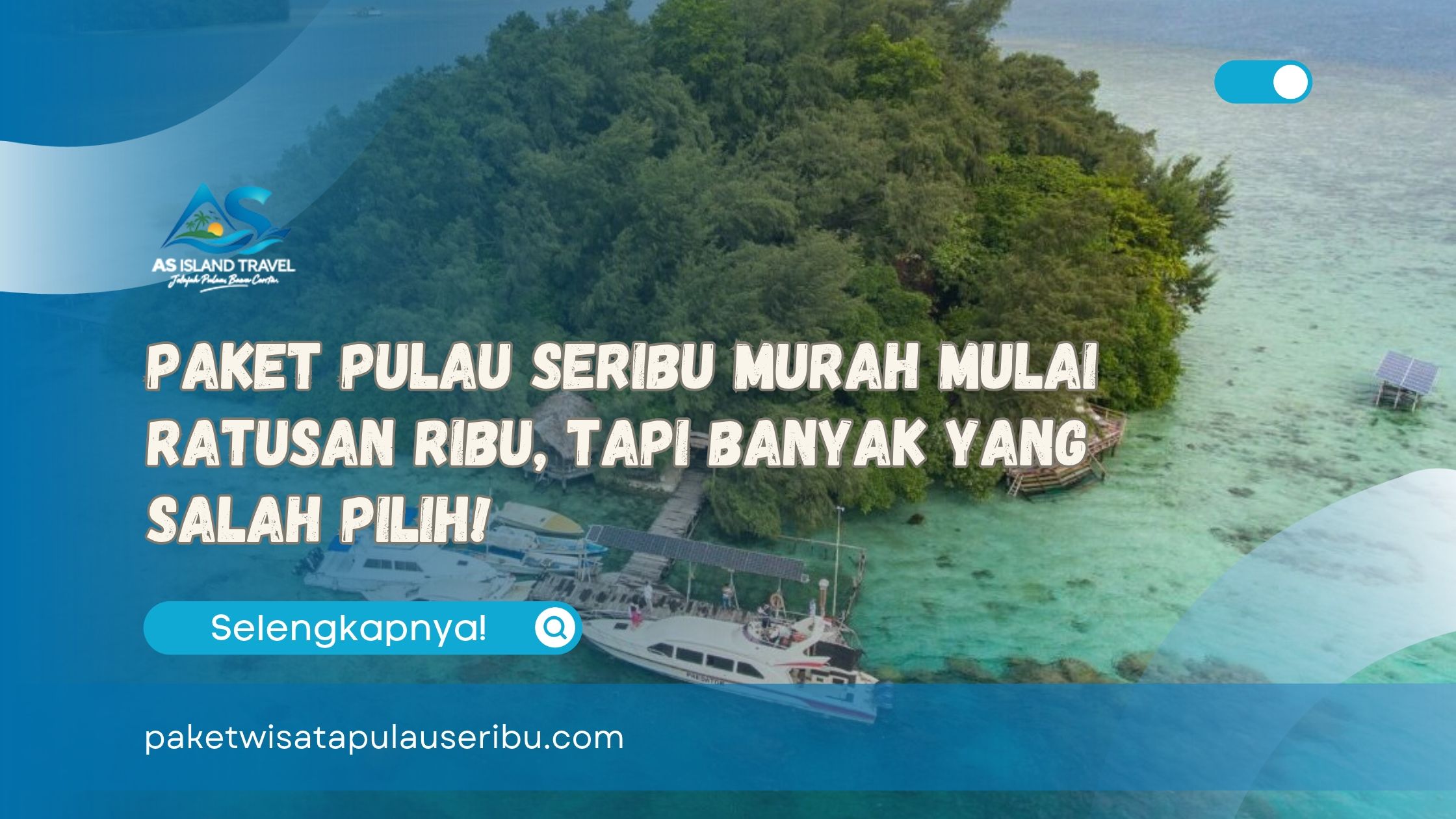 Paket Pulau Seribu Murah Mulai Ratusan Ribu, Tapi Banyak yang Salah Pilih!