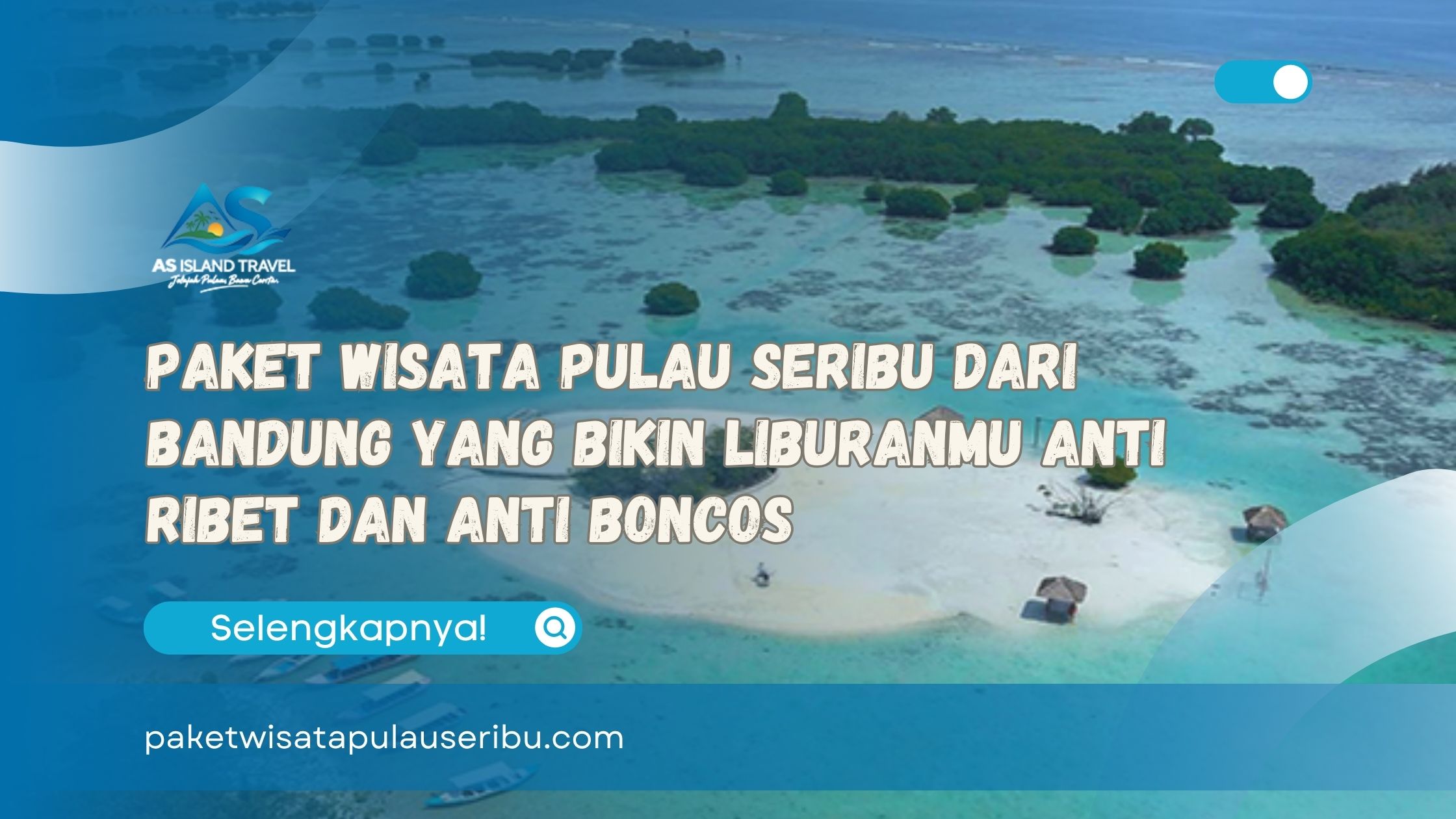 Paket Wisata Pulau Seribu dari Bandung yang Bikin Liburanmu Anti Ribet dan Anti Boncos