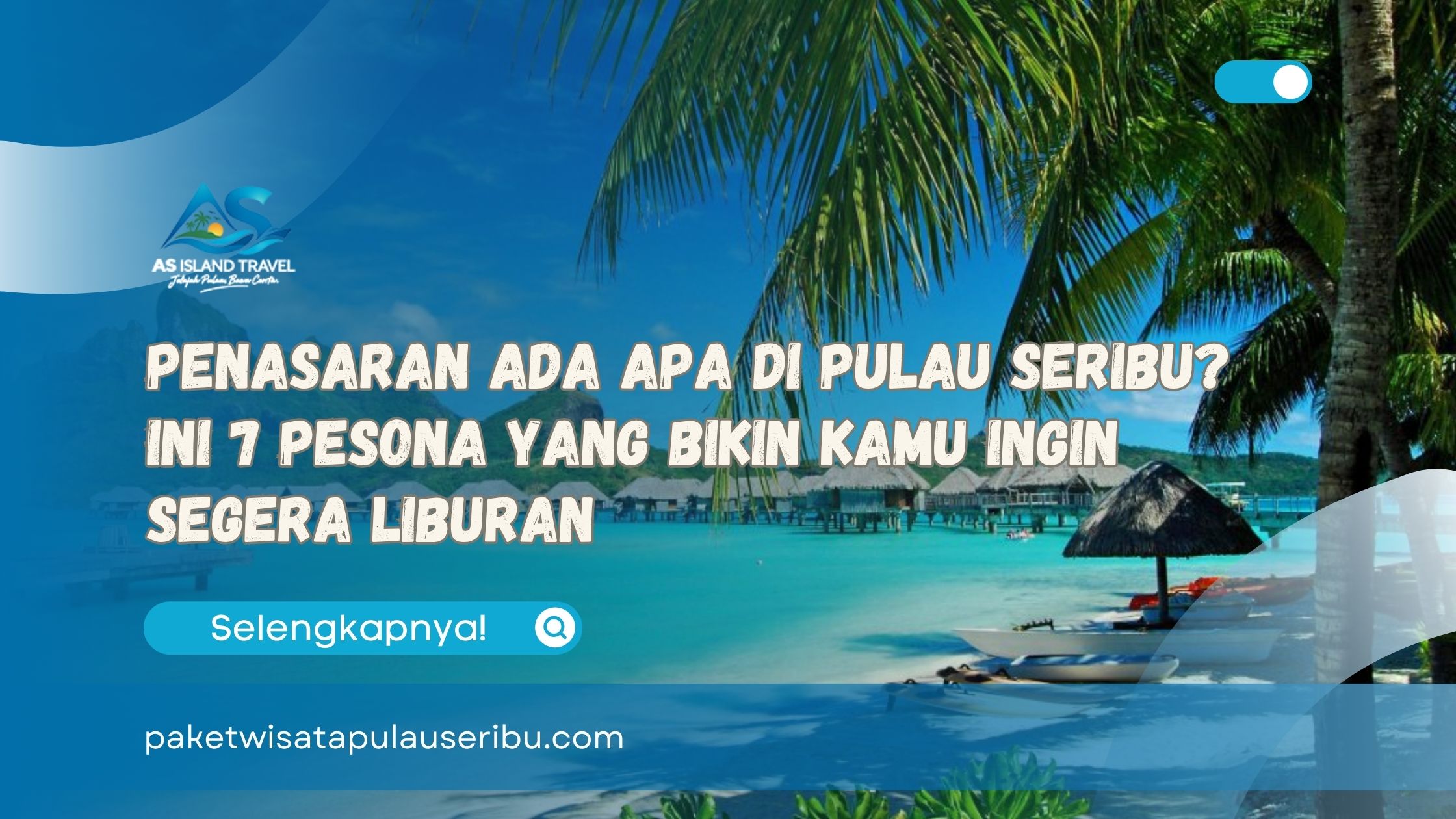 Penasaran Ada Apa di Pulau Seribu Ini 7 Pesona yang Bikin Kamu Ingin Segera Liburan