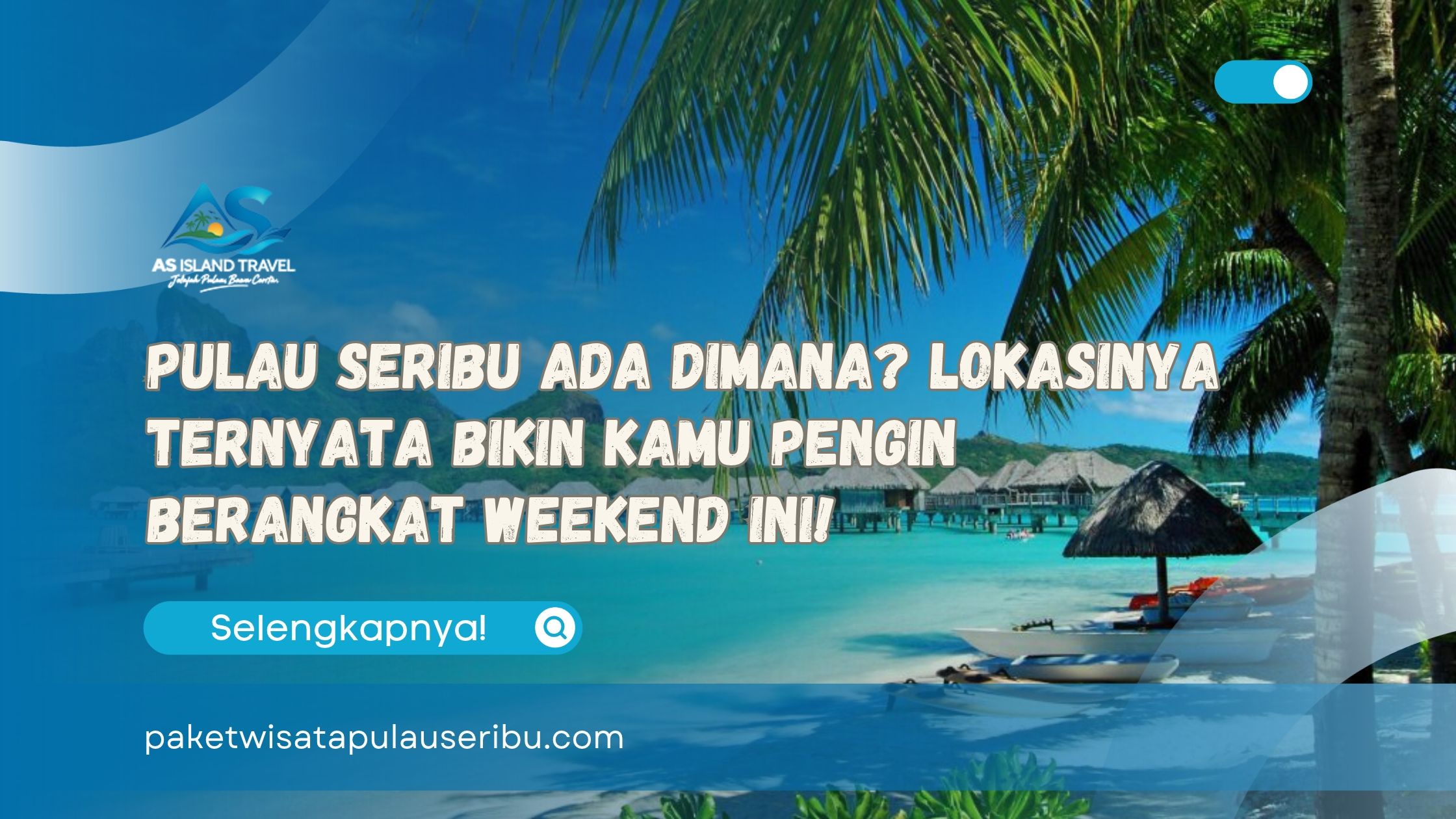 Pulau Seribu Ada Dimana Lokasinya Ternyata Bikin Kamu Pengin Berangkat Weekend Ini!