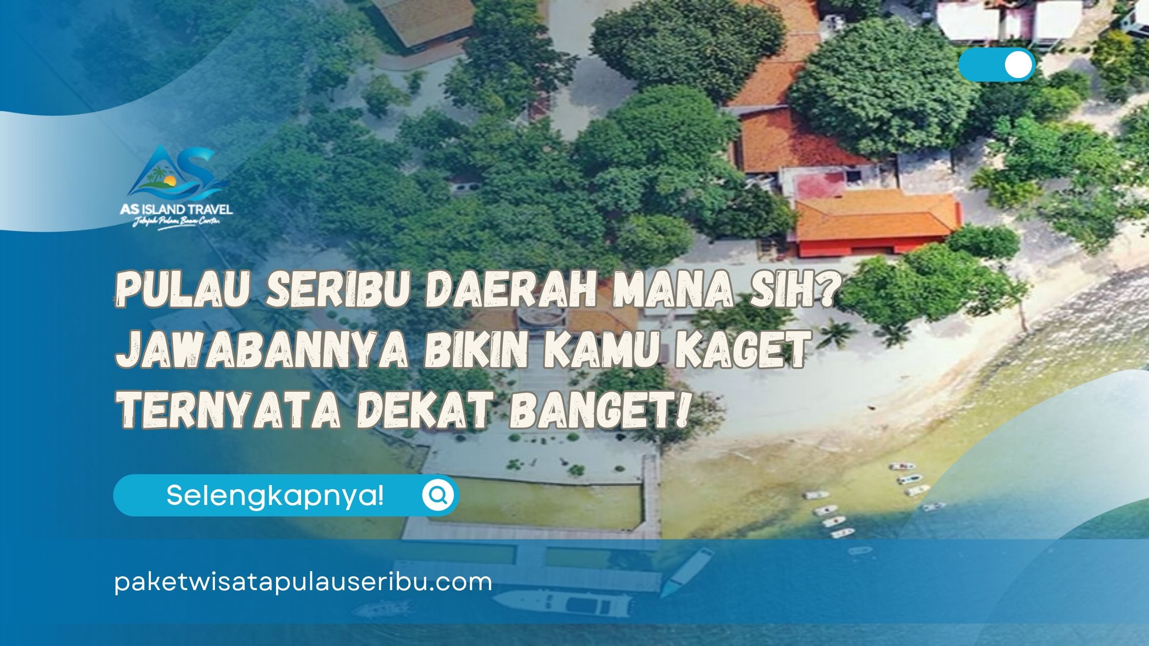 Pulau Seribu Daerah Mana Sih Jawabannya Bikin Kamu Kaget Ternyata Dekat Banget!