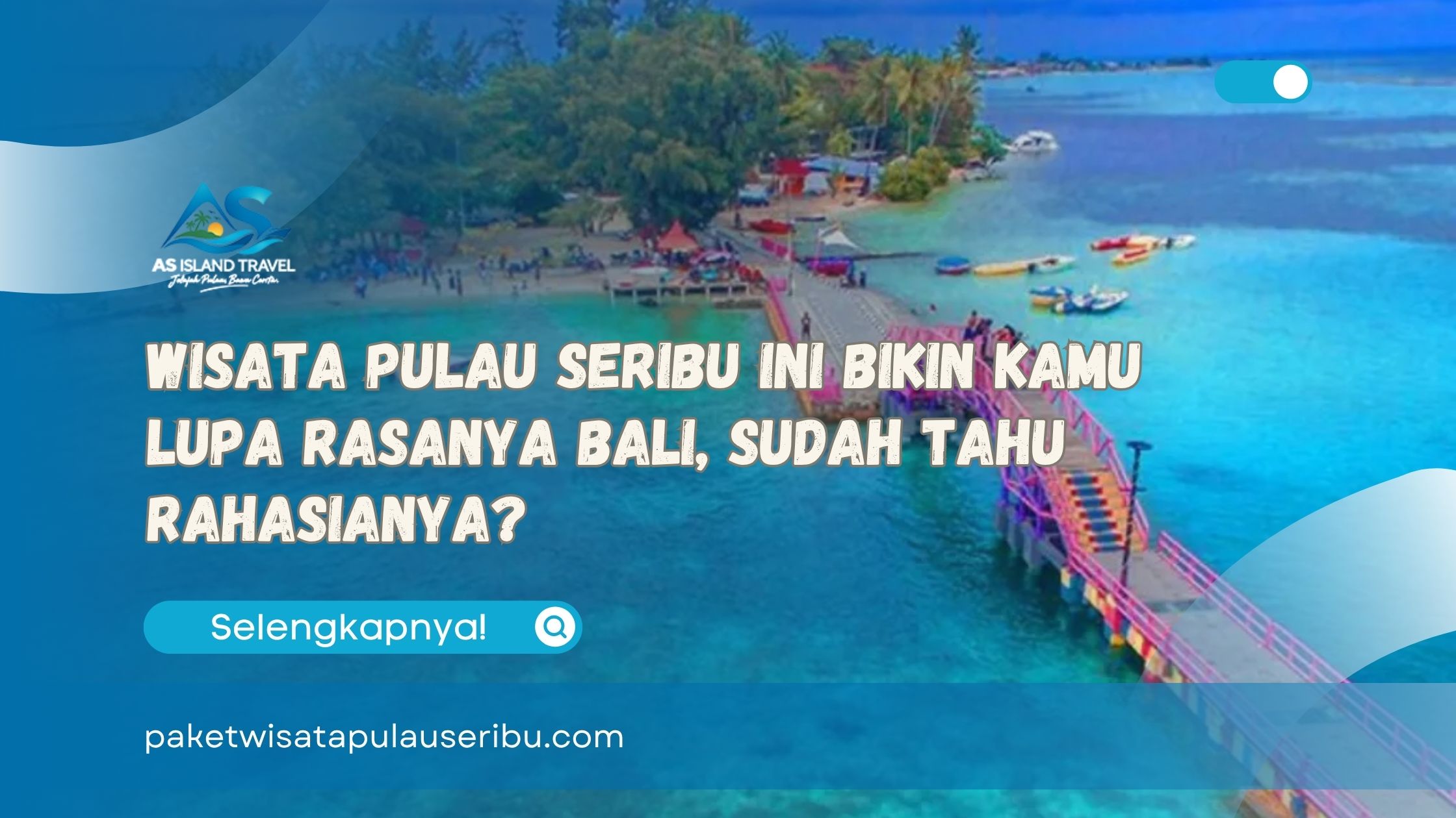 Wisata Pulau Seribu Ini Bikin Kamu Lupa Rasanya Bali, Sudah Tahu Rahasianya