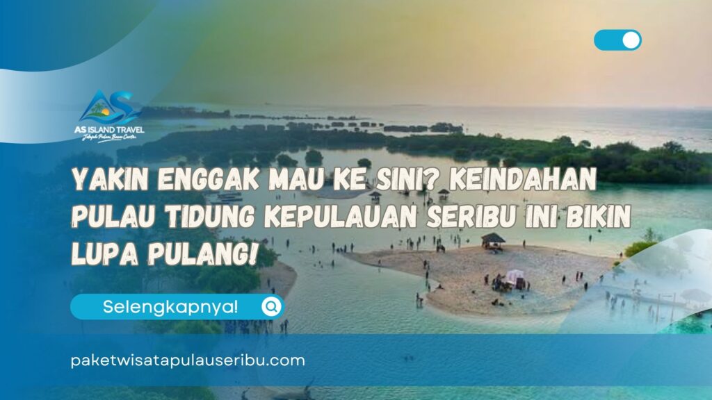 Yakin Enggak Mau Ke Sini Keindahan Pulau Tidung Kepulauan Seribu Ini Bikin Lupa Pulang!