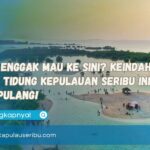Yakin Enggak Mau Ke Sini Keindahan Pulau Tidung Kepulauan Seribu Ini Bikin Lupa Pulang!